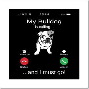 My Bulldog is calling and i must go funny Bulldog owner Posters and Art